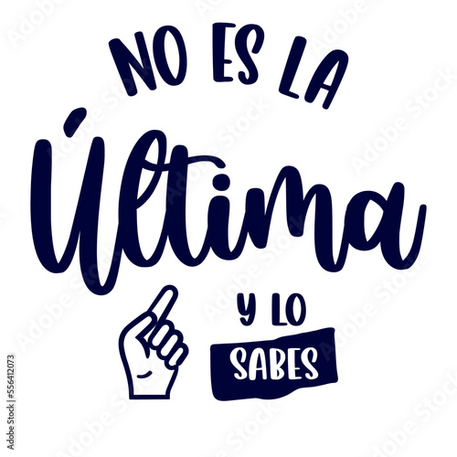 no es la última y lo sabes, lettering, lettering castellano, frases divertidas, dichos en español, frases divertidas, 