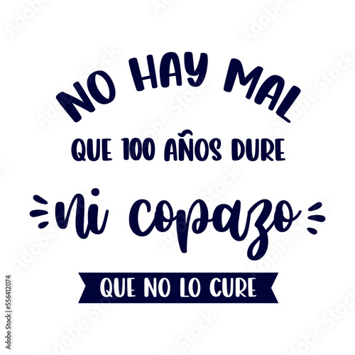 no  hay mal que 100 años dure ni copazo que no lo cure, lettering, lettering castellano, frases divertidas, dichos en español