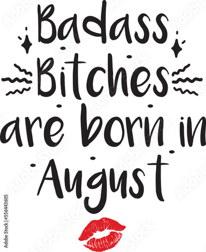 Badass bitches are born in August, Birthday SVG