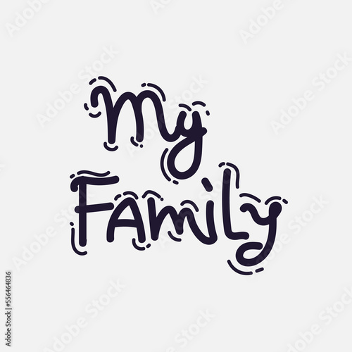 MY FAMILY. VECTOR HAND LETTERING FAMILY TYPOGRAPHY,