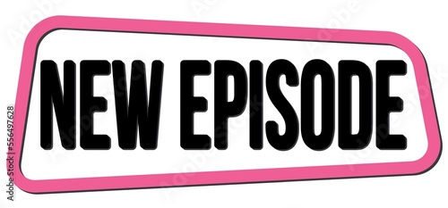 NEW EPISODE text on pink-black trapeze stamp sign.