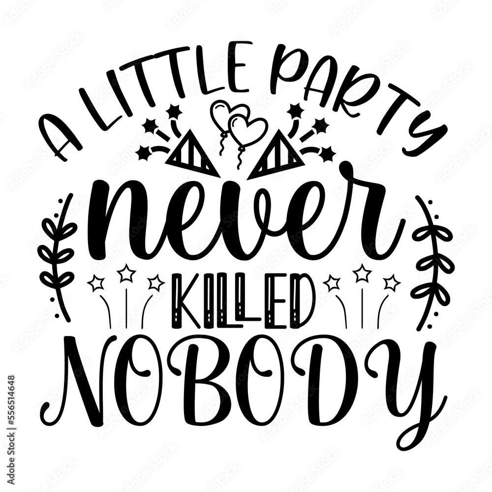 Obraz premium a little party never killed nobody