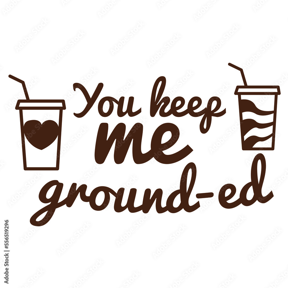 You keep me grounded Coffee lover shirt print template, Typography design for Funny Coffee, Winter, hot coffee, mug, mom life, girl, boy, Sweatshirt You keep me grounded Coffee lover shirt print template, Typography design for Funny Coffee, Winter, hot coffee, mug, mom life, girl, boy, Sweatshirt