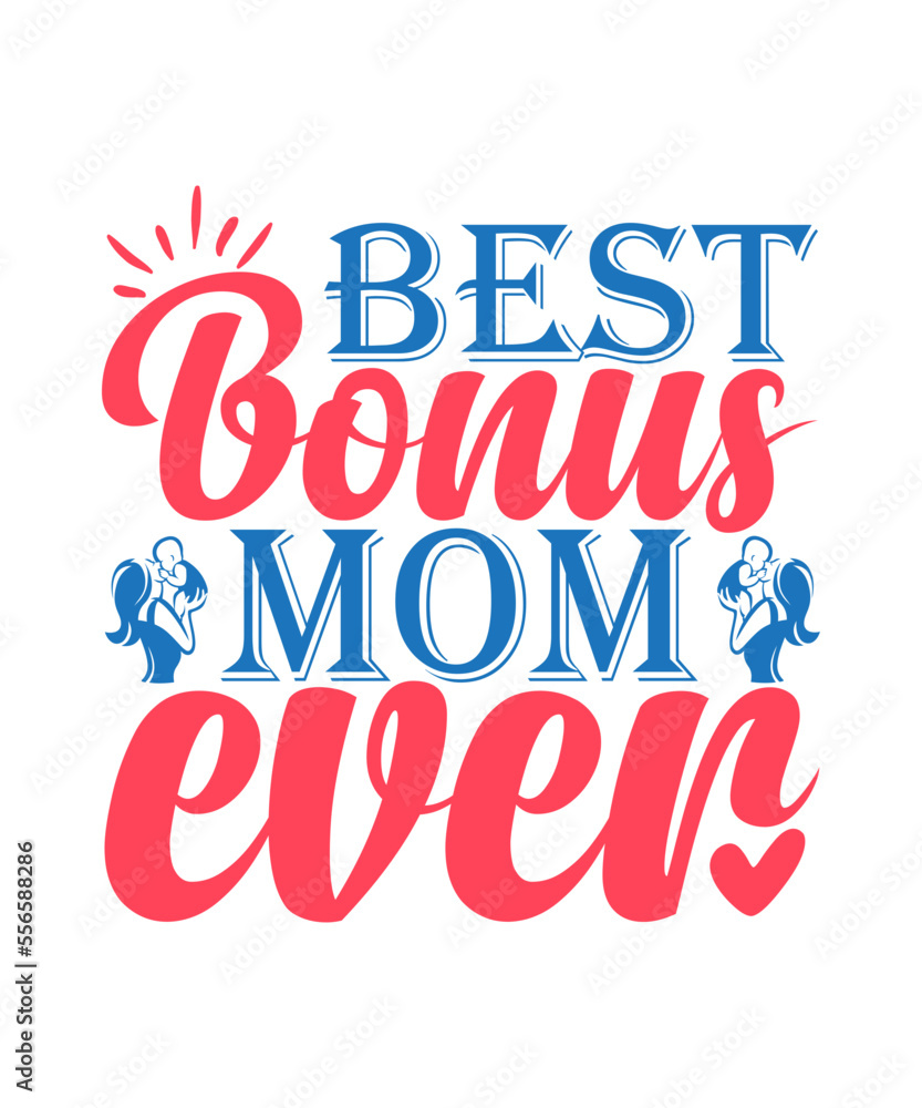 Best bonus mom ever svg, Mom svg bundle, Mothers day svg, Mom svg, Mom life svg, Girl mom svg