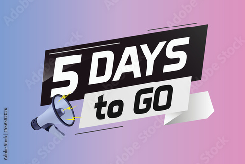 5 days to go word concept vector illustration with loudspeaker and 3d style for use landing page, template, ui, web, mobile app, poster, banner, flyer, background, gift card, coupon	

