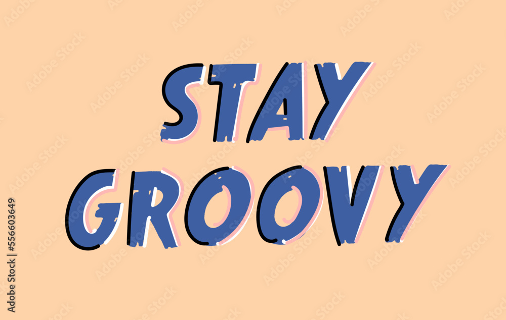 Stay groovy slogan. 70s hippie. Print for girl tee t shirt and sticker, banner.