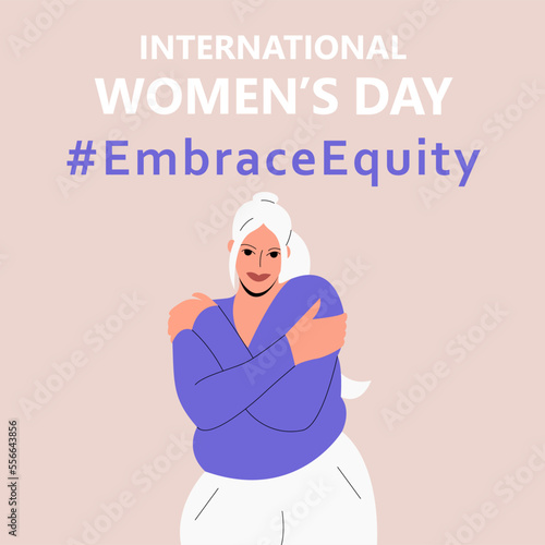 International Women's Day. IWD. 8 march. Campaign 2023 theme Hashtag #EmraceEquity. Embrace Equity. Happy woman hugs herself. Illustration for web banner, social network. Eps 10.