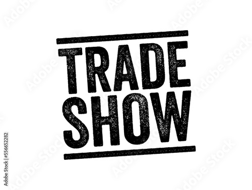 Trade Show - event held to bring together members of a particular industry to demonstrate their latest products and services, text stamp concept background