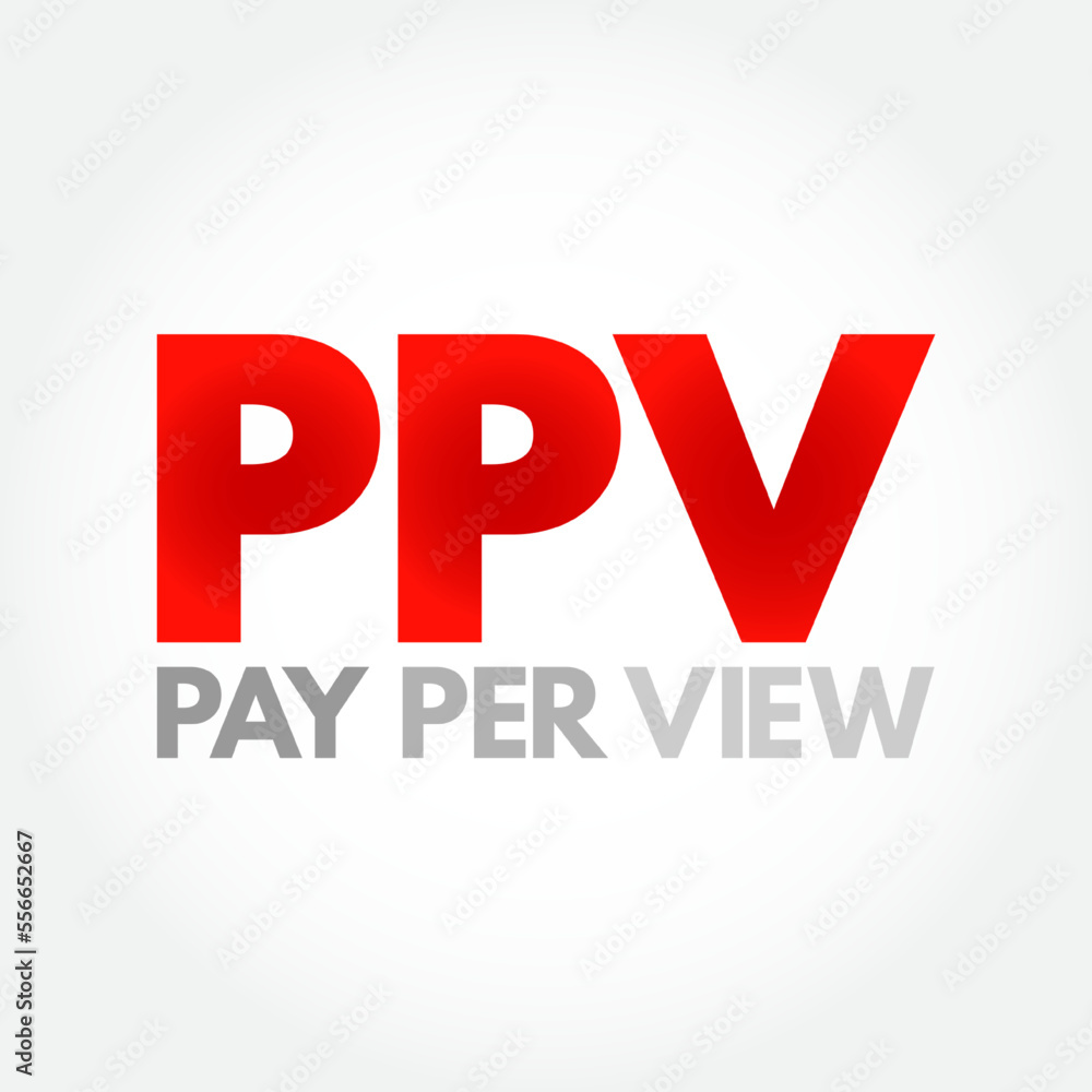 PPV Pay Per View - type of pay television or webcast service that enables a viewer to pay to watch individual events via private telecast, acronym text concept background