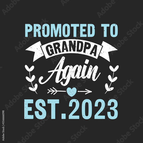 Promoted To Grandpa Again Est 2023. T Shirt Design Vector graphic  typographic poster  or t-shirt. 