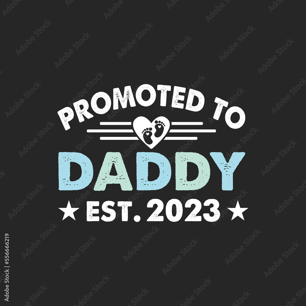 Promoted To Daddy 2023. T Shirt Design Vector graphic, typographic poster, or t-shirt.	