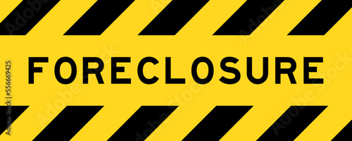 Yellow and black color with line striped label banner with word foreclosure