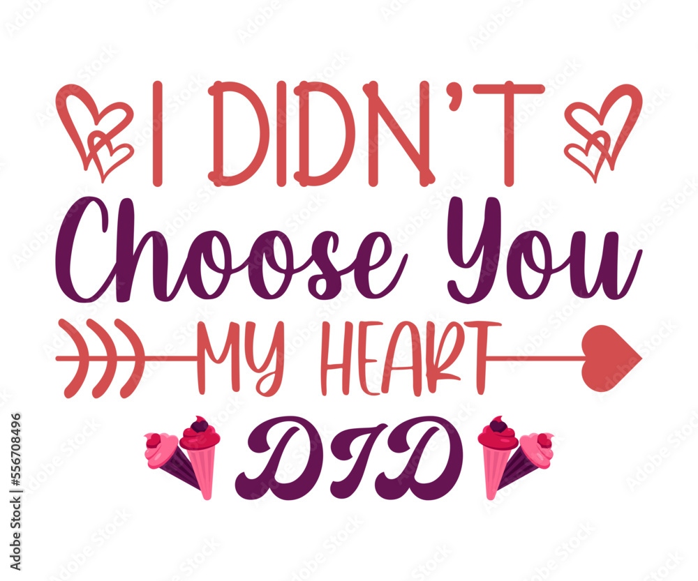 Obraz premium I Didn't Choose You My Heart Did SVG Design