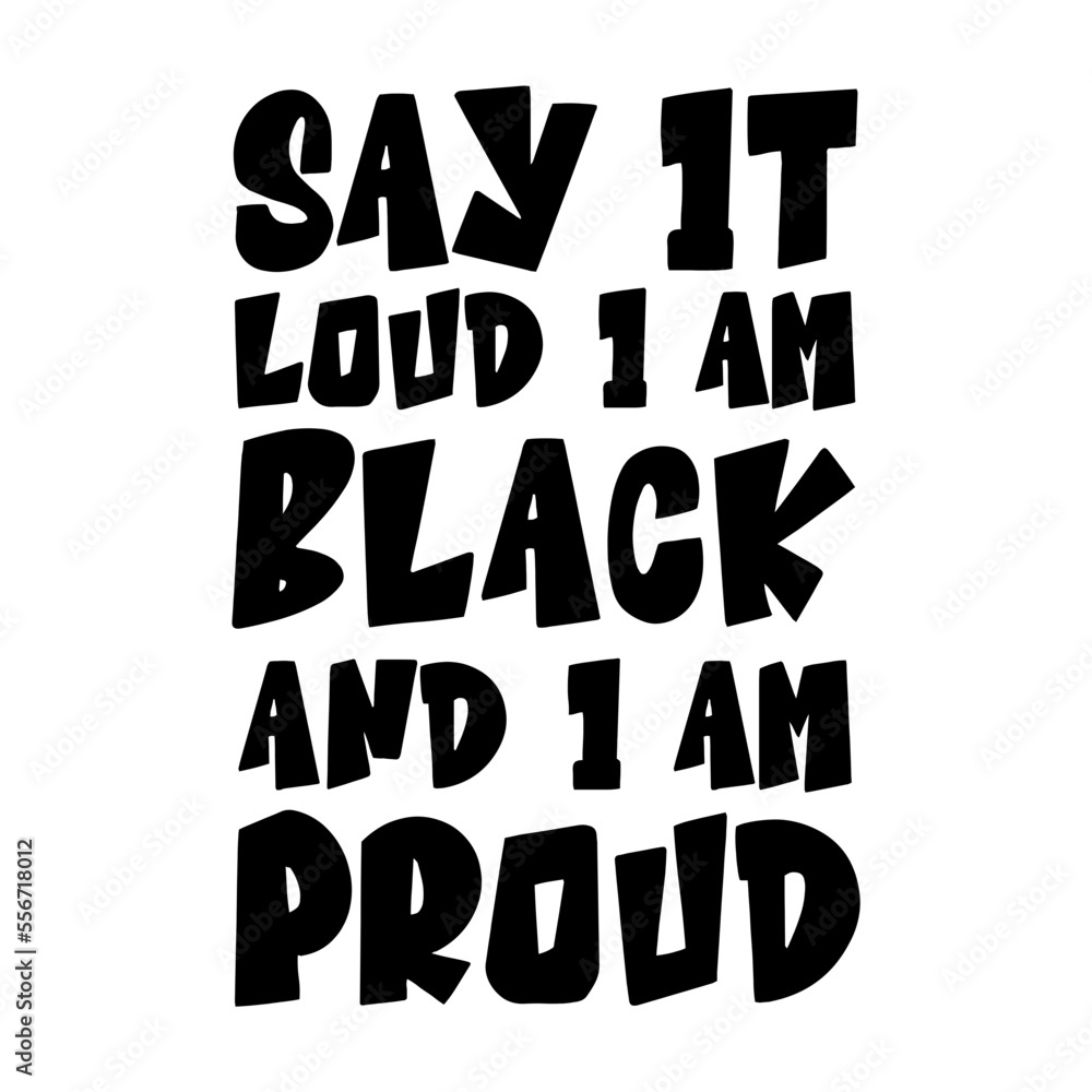 Say It Loud I m Black And I Am Proud
