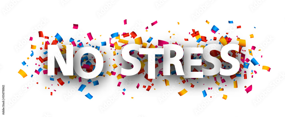 No stress sign over colorful cut out ribbon confetti background. No stress sign over colorful cut out ribbon confetti background.