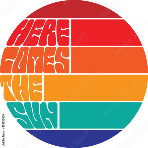 Here comes the sun retro sun design. Colored rectangles sun with hippie font.