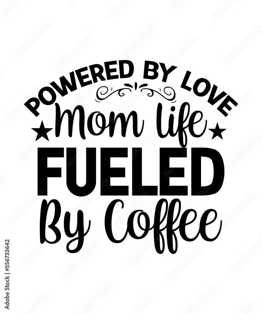 Powered By Love Mom Life Fueled By Coffee SVG Designs