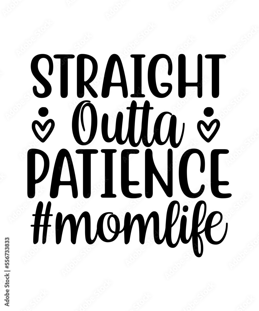 Straight Outta Patience #momlife SVG Designs
