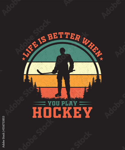 Life is better when you play Hockey t-shirt design. vintage Hockey t-shirt design.