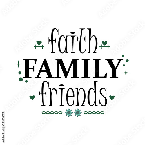 Vector hand drawn lettering, Faith Family Friends