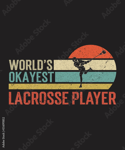 Tshirt design world's okayest lacrosse with a lacrosse player illustration