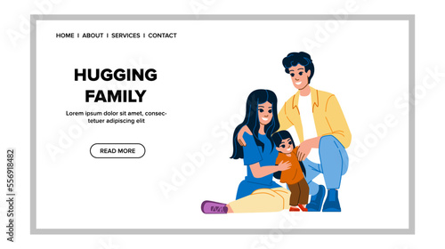 hugging family vector. happy father, child young, lifestyle girl, mother kid, dad together hugging family web flat cartoon illustration