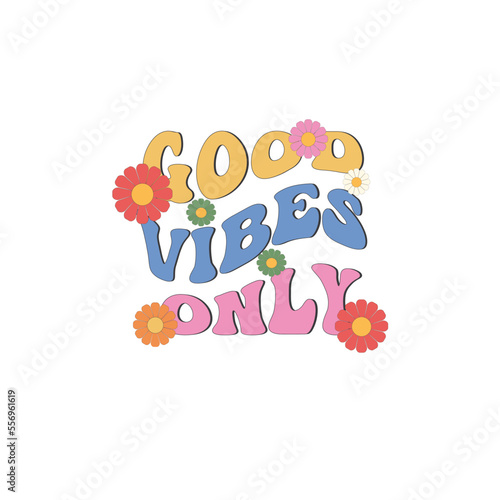 Good vibes only vintage retro warp text typography design. Design for posters,t-shirt,nabber,print