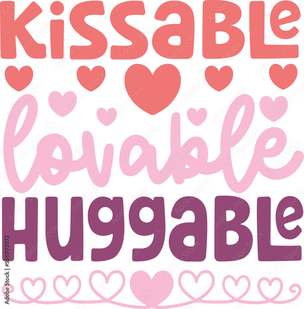 Kissable Lovable Huggable. Valentine’s Day Quotes T-Shirt Design Vector graphic, typographic poster, or t-shirt