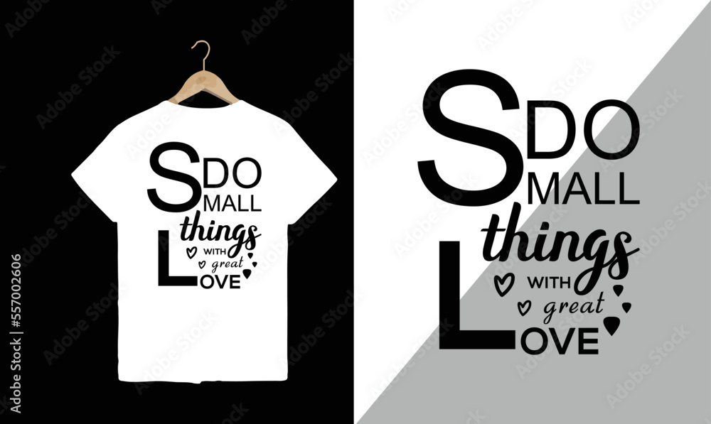 DO Small Things with Great Love Typography t-shirt design