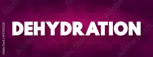 Dehydration - when your body loses more fluid than you take in, text concept background