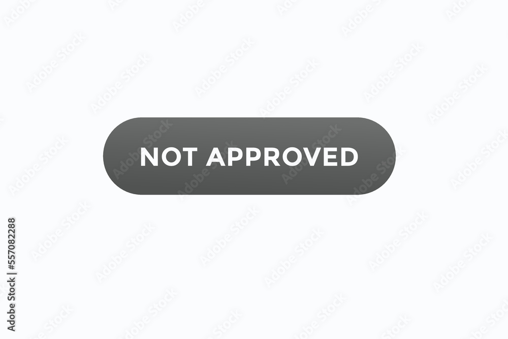 not approved button vectors.sign label speech bubble not approved
