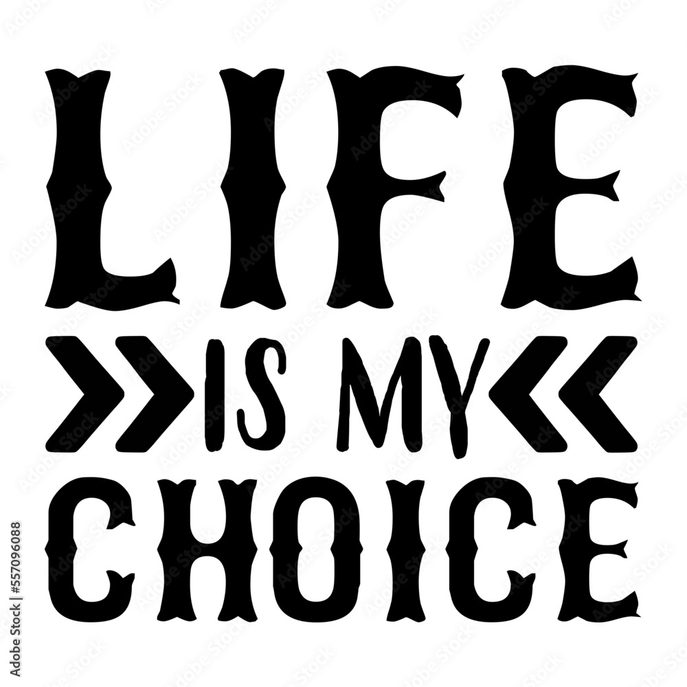 Life Is My Choice