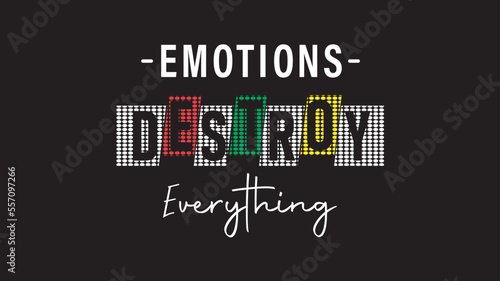  emotions destroy everything, motivational lettering
