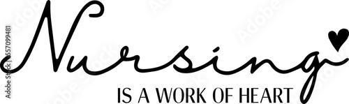 Nursing is a work of heart Lettering Design Nurse Life