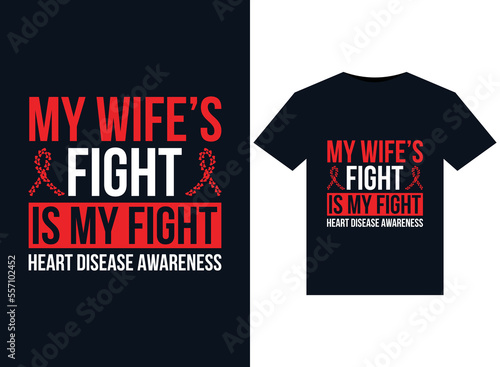 My Wife Fight Is My Fight Heart Disease Awareness illustrations for print-ready T-Shirts design