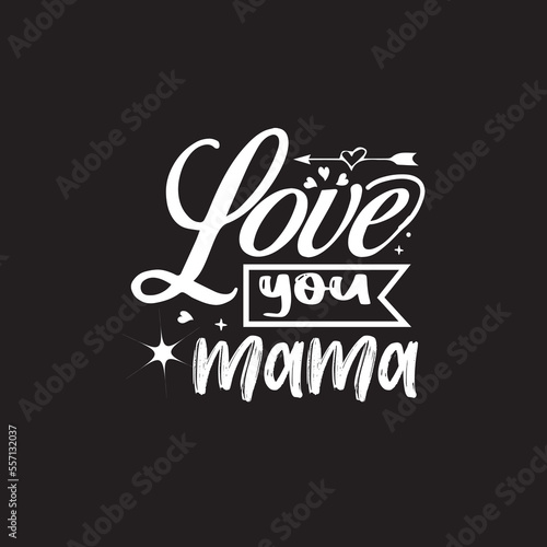 love you mama t shirt design
 photo