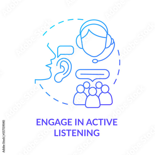 Engage in active listening blue gradient concept icon. Call center customer service agent technique abstract idea thin line illustration. Isolated outline drawing. Myriad Pro-Bold fonts used