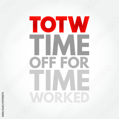 TOTW - Time Off for Time Worked acronym, business concept background