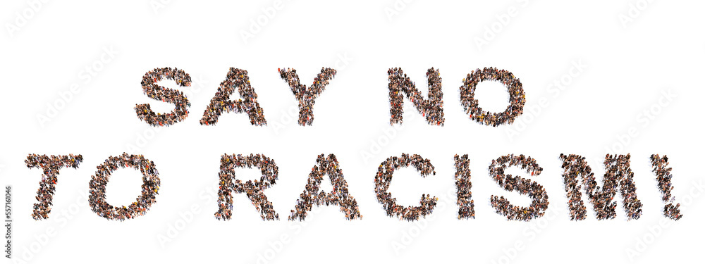 Concept conceptual large community of people forming SAY NO TO RACISM! slogan. 3d illustration metaphor for equality, social justice, end of discrimination, equal rights and opportunities Concept conceptual large community of people forming SAY NO TO RACISM! slogan. 3d illustration metaphor for equality, social justice, end of discrimination, equal rights and opportunities