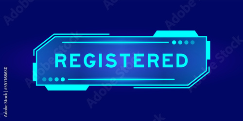 Futuristic hud banner that have word registered on user interface screen on blue background