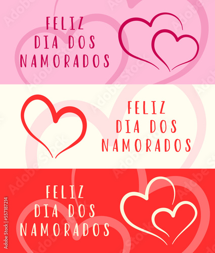 Happy Valentine s Day lettering in Portuguese  Feliz Dia dos namorados  and hearts. Three banner templates. Vector illustration