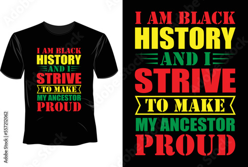 I am black history and i strive to make my ancestor proud