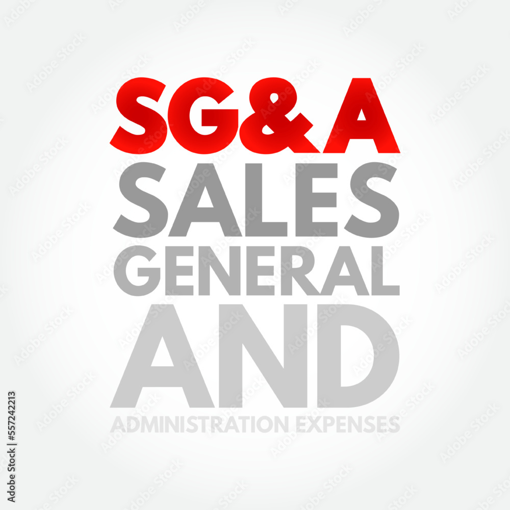 SG and A - Sales, General and Administration expenses acronym, business concept background
