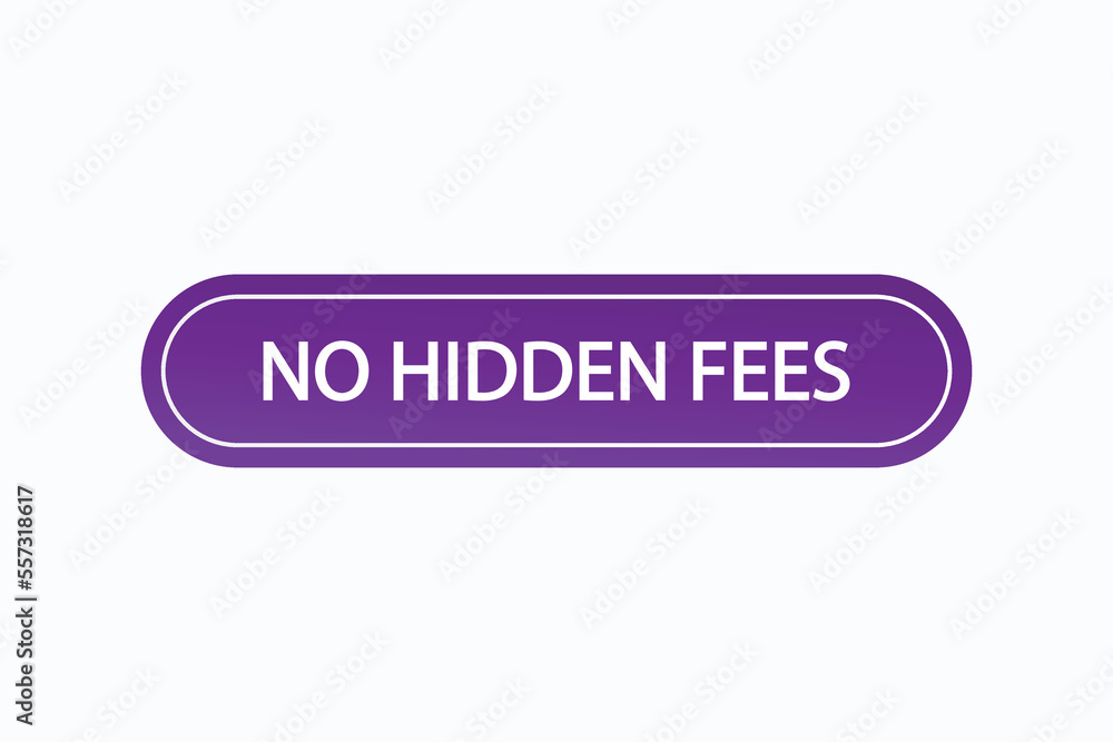 no hidden fees button vectors.sign label speech bubble no hidden fees
no hidden fees button vectors.sign label speech bubble no hidden fees