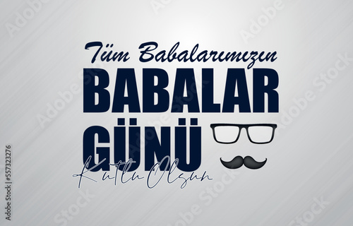 Tüm babalarımızın babalar günü kutlu olsun.
Translate: Happy Father's Day to all our fathers 