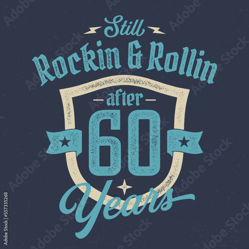 Still Rockin & Rollin After 60 Years - Fresh Birthday Design. Good For Poster, Wallpaper, T-Shirt, Gift.