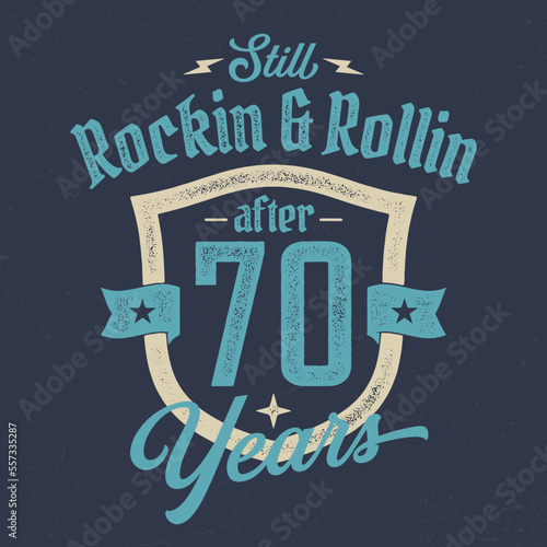 Still Rockin & Rollin After 70 Years - Fresh Birthday Design. Good For Poster, Wallpaper, T-Shirt, Gift.