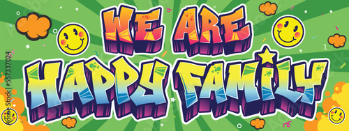 Cool words We Are Happy Family wall art in graffiti urban street art theme. Colorful and cute design illustration. Happy Family and Happy place typography design