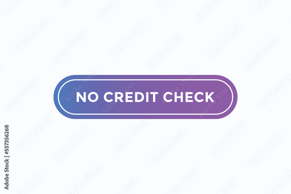 no credit check button vectors.sign label speech bubble no credit check

