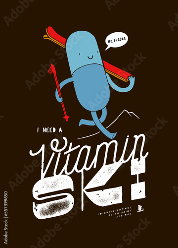 I need vitamin ski. Vitamin pill character carrying skis in the mountains. Mt. Shasta vintage typography silkscreen t-shirt print vector illustration.